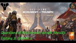 Guardians of the Seventh Seraph Revisit Destiny 2 Episode 2: June 9th Update VOD