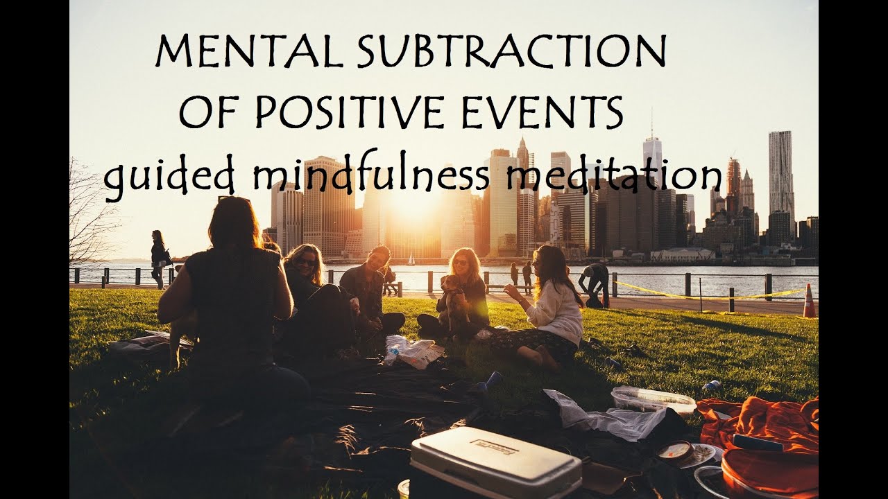 Mental Subtraction Of Positive Events Mental Subtraction Of Positive Events