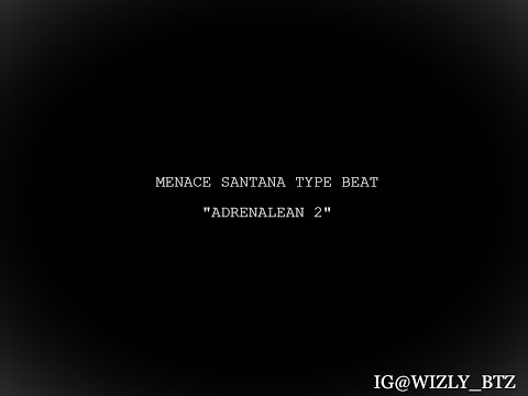 [FREE] MENACE SANTANA TYPE BEAT - "ADRENALEAN 2"
