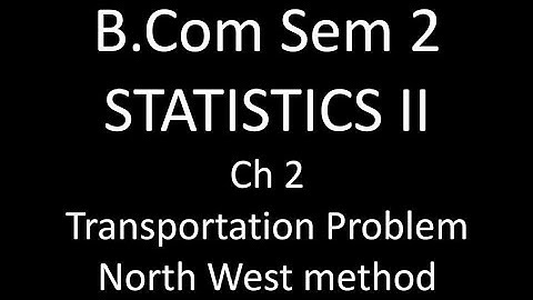 #1 Transportation Problem B.Com Sem 2 . Method of North-West corner
