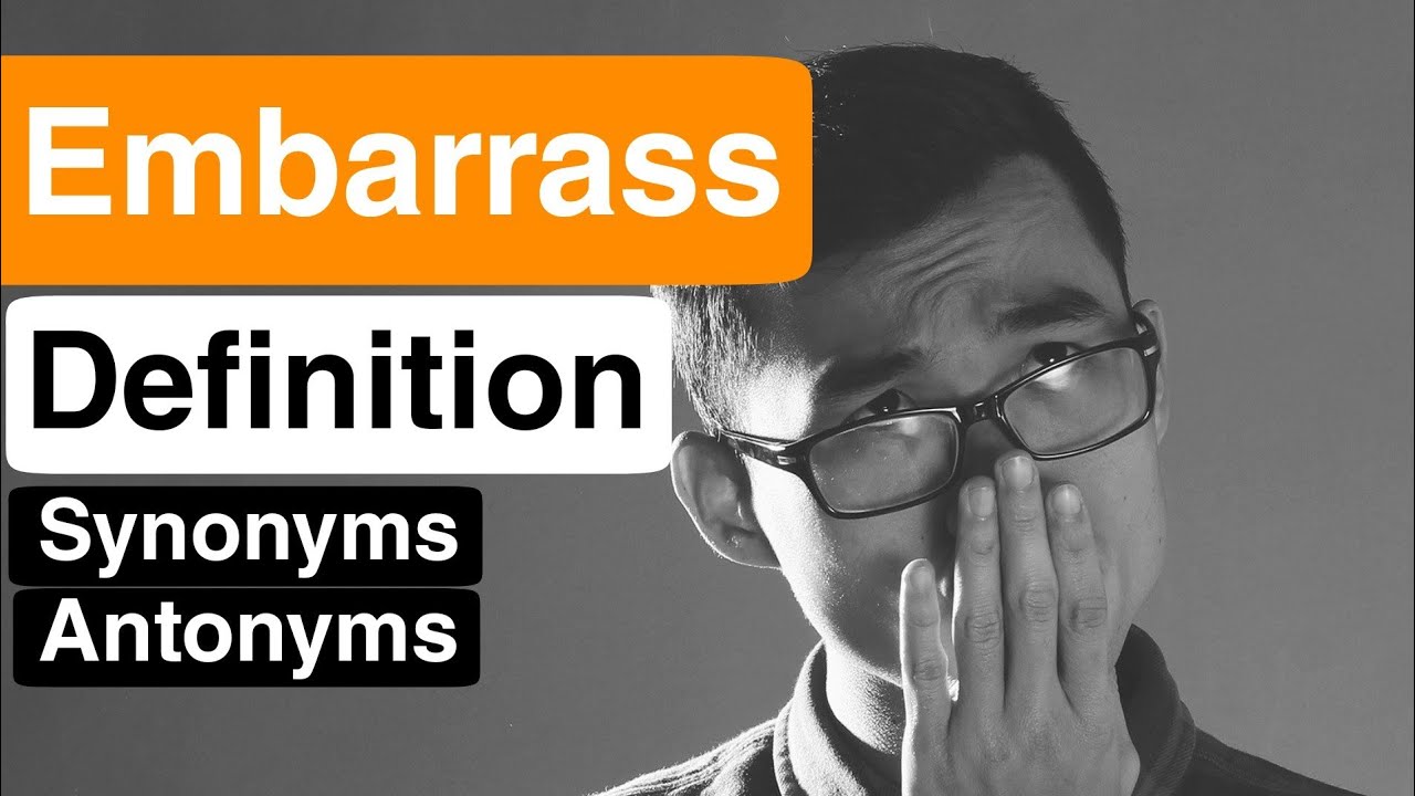 Embarrass Pronunciation Embarrass Definition Embarrass Synonyms