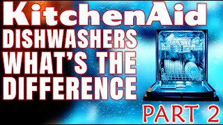 Kitchenaid Dishwasher Series Whats The Difference  Part 2