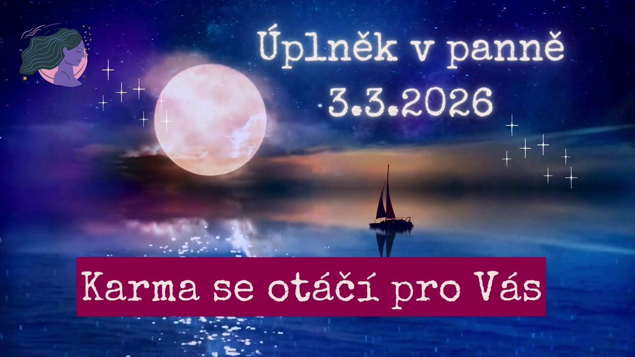 🌕♍ Úplněk v panně 3.3. 2026 ✨ Karma se otáčí pro vás🍀 výklad karet 🦋