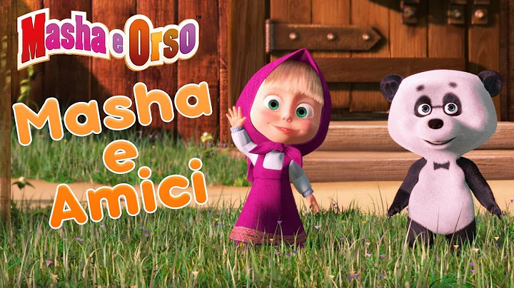Masha e Orso - Masha e Amici