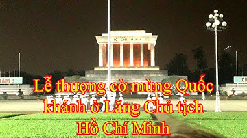 Nghi lễ thượng cờ cấp quốc gia mừng Quốc khánh ở Lăng Chủ tịch Hồ Chí Minh