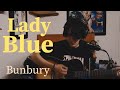 Lady Blue - Bunbury (cover)