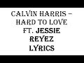 Hard To Love (lyrics video) by Calvin Harris Feat.jessie Reyez