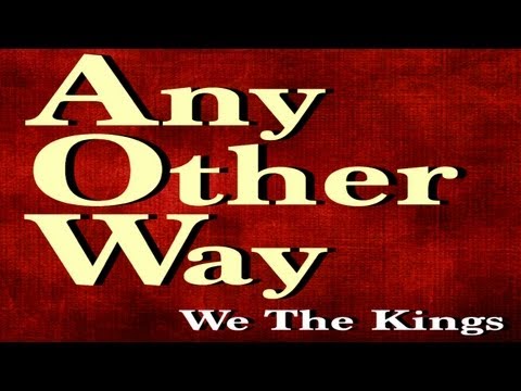 (+) We The Kings - Any Other Way