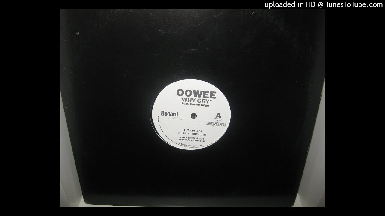 Watch OOWEE why cry feat SNOOP DOGG ( clean 3,53 ) 2005 PROMOTIONAL COPY on YouTube Watch OOWEE why cry feat SNOOP DOGG ( clean 3,53 ) 2005 PROMOTIONAL COPY on YouTube