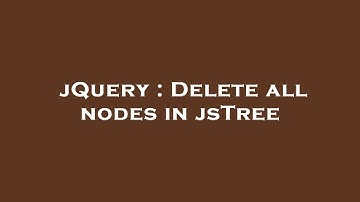 jQuery : Delete all nodes in jsTree