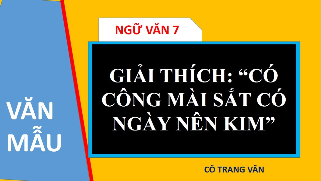 CÓ CÔNG MÀI SẮT CÓ NGÀY NÊN KIM-NGỮ VĂN 7 - youtube