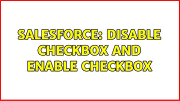 Salesforce: disable checkbox and enable checkbox (2 Solutions!!)