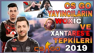 CSGO Yayıncıların WOXİC ve XANTARES'in Vuruşlarına Tepkileri (PRO PLAYERS REACTS TO XANTARES,WOXİC)