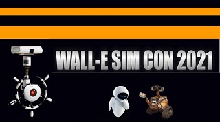 Wall-E Sim Con 2021 | Day 2!