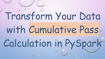 Transform Your Data with Cumulative Pass Calculation in PySpark