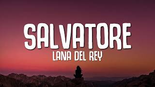 Lana Del Rey - Salvatore (Lyrics)