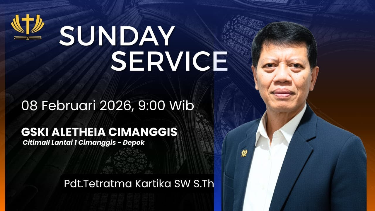 GSKI Aletheia Cimanggis | Pdt. Tetratma Kartika | Minggu, 8 Februari 2026