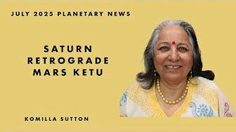 Saturn Retrograde, Mars Ketu in July 2025: Komilla Sutton