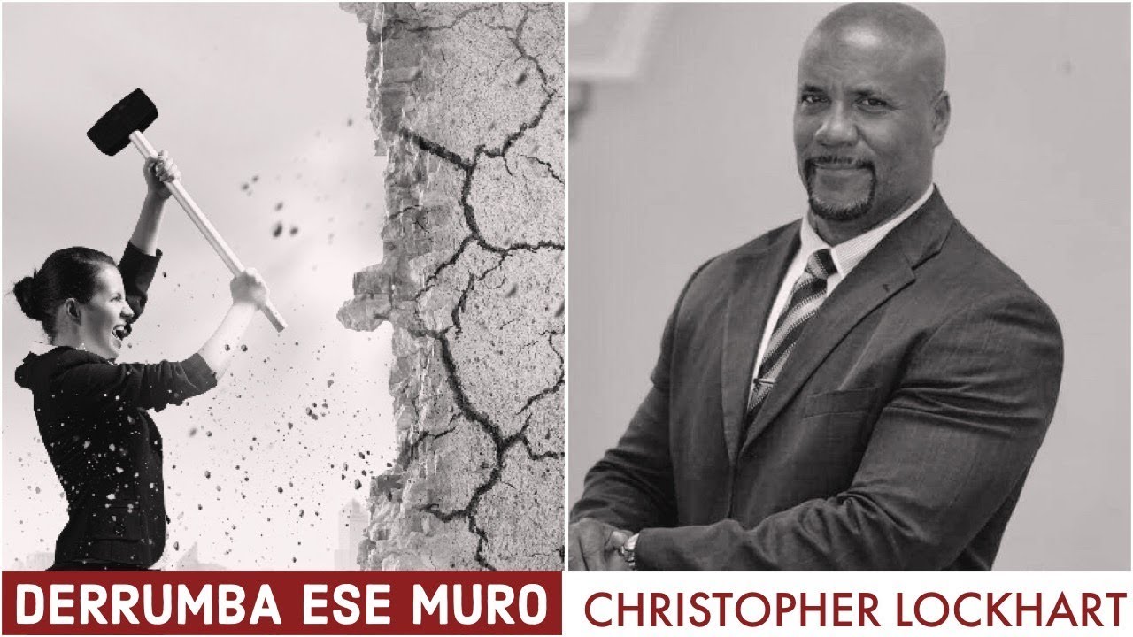 Tema 3 Derrumba ese Muro. Pr. Christopher Lockhart, Lunes 11 Febrero, 2019