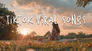 Tiktok songs 2024 🍬 Tiktok viral songs ~ Best tiktok songs 2024 🍃 English songs chill music mix