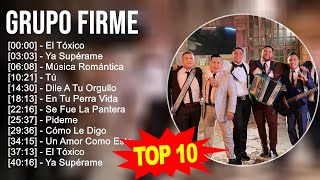 Grupo Firme 2023 - 10 Grandes Exitos - El Tóxico, Ya Supérame, Música Romántica, Tú