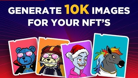 I will generate 10k nft art collection and metadata with your art and traits