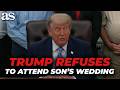 TRUMP chooses IRAN CONFLICT over attending his own SON'S WEDDING
