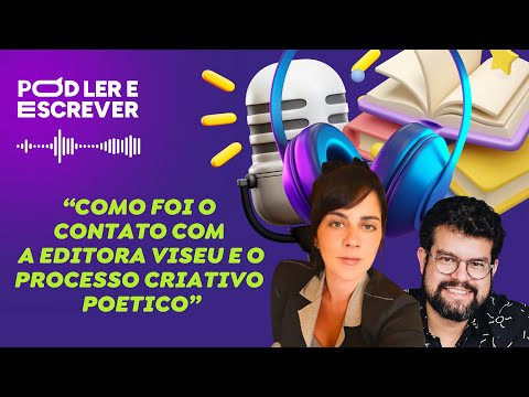 COMO FOI O CONTATO COM A EDITORA VISEU E O PROCESSO CRIATIVO POETICO | Cortes do Pod Ler e Escrever