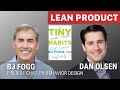 Fireside Chat with Behavior Design Expert BJ Fogg and Dan Olsen at Lean Product Meetup