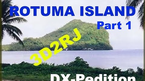 Rotuma Island DXpedition - 3D2RJ - Part 1
