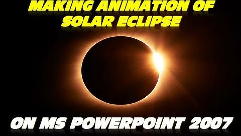 MAKING AN ANIMATION OF SOLAR ECLIPSE ON MS POWERPOINT 2007| TECHNICAALY COMPUTERS.