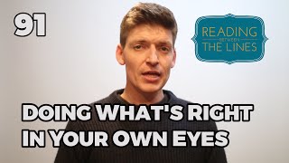 Reading Between the Lines 91 - Doing What's Right in Your Own Eyes