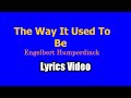 THE WAY IT USED TO BE Engelbert Humperdinck Lyrics Video 