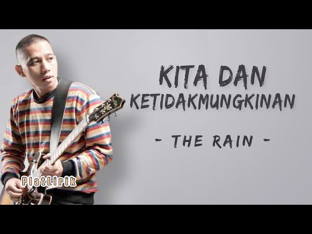 The Rain - Kita Dan Ketidakmungkinan (lirik lagu) class=
