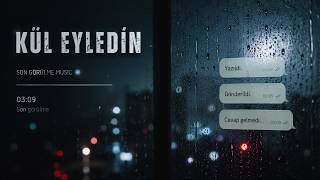 Son Görülme - Kül Eyledin