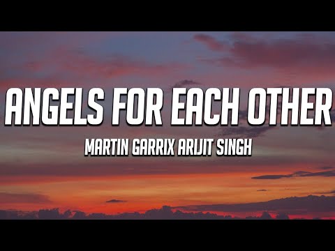 Martin Garrix, Arijit Singh - Angels For Each Other (Lyrics)