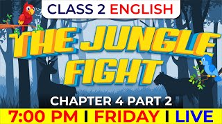 CLASS 2 ENGLISH | THE JUNGLE FIGHT PART 2 | CHAPTER 4 | EXAM WINNER CLASS 2
