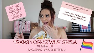 TRANS TOPICS WITH SHYLA ♥ SRS 1 MONTH UPDATE!! ♥ Dilating!! Q/A!!