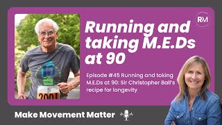 #45 Running and taking M.E.Ds at 90: Sir Christopher Ball’s recipe for longevity