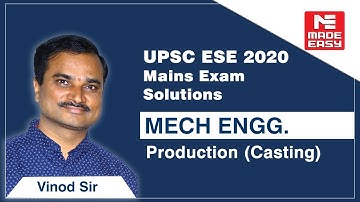 ESE/IES (Mains) 2020 | Production-Casting | Detailed Solutions |ME | By Vinod Sir, Faculty MADE EASY