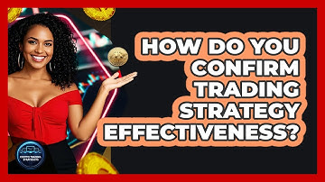 How Do You Confirm Trading Strategy Effectiveness?