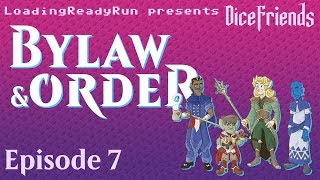 Dice Friends - Bylaw & Order Ep7