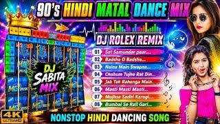 90's Hindi Matal Dance Mix🔥Dj Rolex Remix | Nonstop Hindi Dance Mix | Dj Sabita Mix📀
