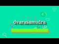 How to say "dvarasamudra"! (High Quality Voices)