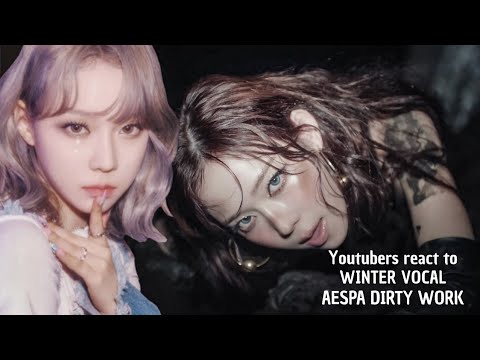 Youtubers React to WINTER VOCAL || aespa 에스파 'Dirty Work'