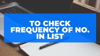 List Program; How to check frequency of any number in list | Python Basics
