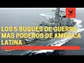 Los 5 Buques de guerra mas poderos de América Latina