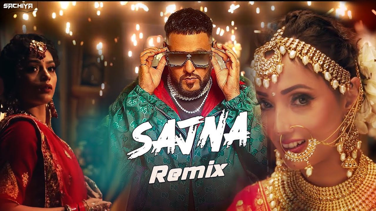 Sajna Remix - Badshah & Payal Dev | Dj Sachiya x Task Beatz [Re-Edit ...