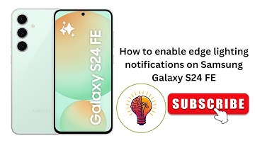 How to Enable Edge Lighting Notifications on Samsung Galaxy S24 FE