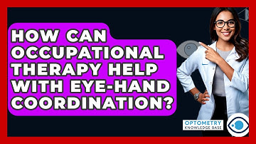 How Can Occupational Therapy Help With Eye-Hand Coordination? - Optometry Knowledge Base